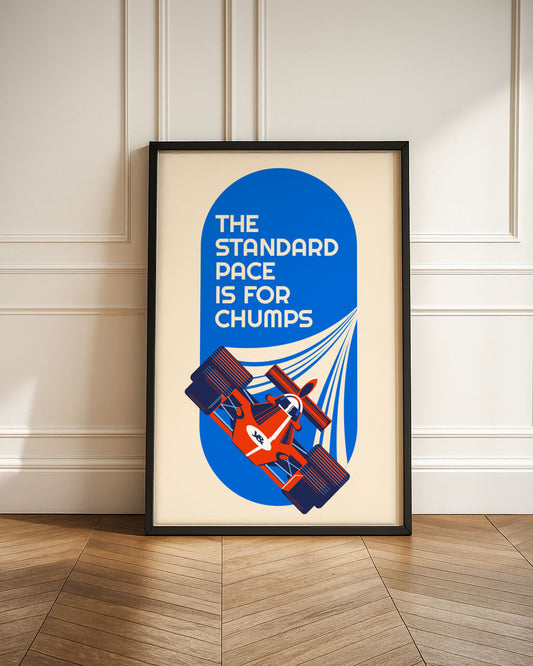 The Standard Pace is for Chumps — Large Format Framed Poster Print