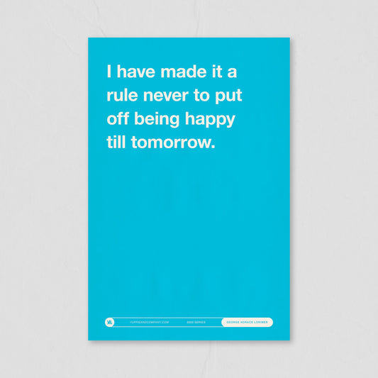Never Put Off Being Happy Print Poster — George Horace Lorimer