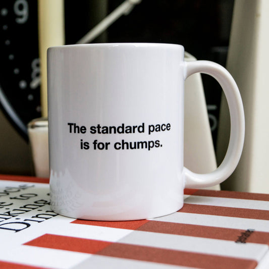 The Standard Pace is for Chumps — Coffee Mug
