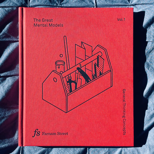 The Great Mental Models: General Thinking Concepts [Volume 1] — Farnam Street