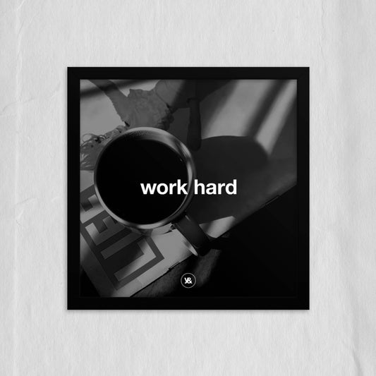 Work Hard — Framed Matte Print
